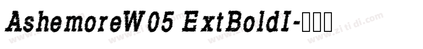 AshemoreW05 ExtBoldI字体转换